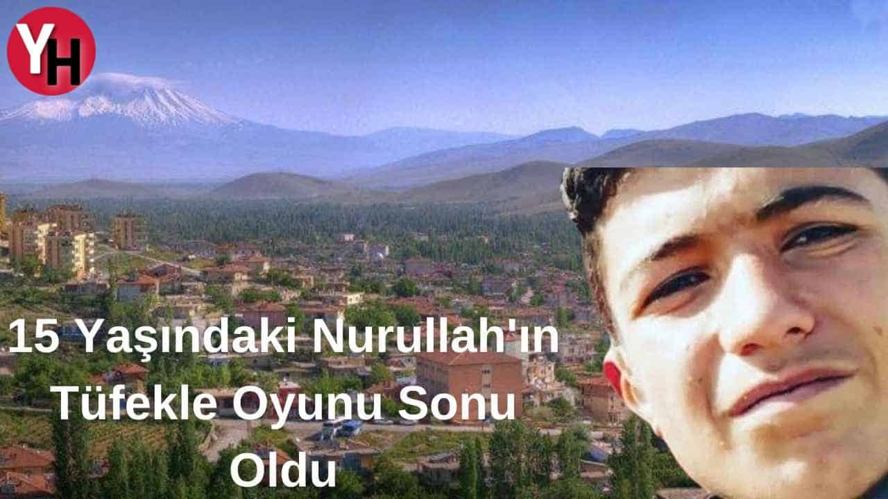 15 Yaşındaki Nurullah’ın Tüfekle Oyunu Sonu Oldu