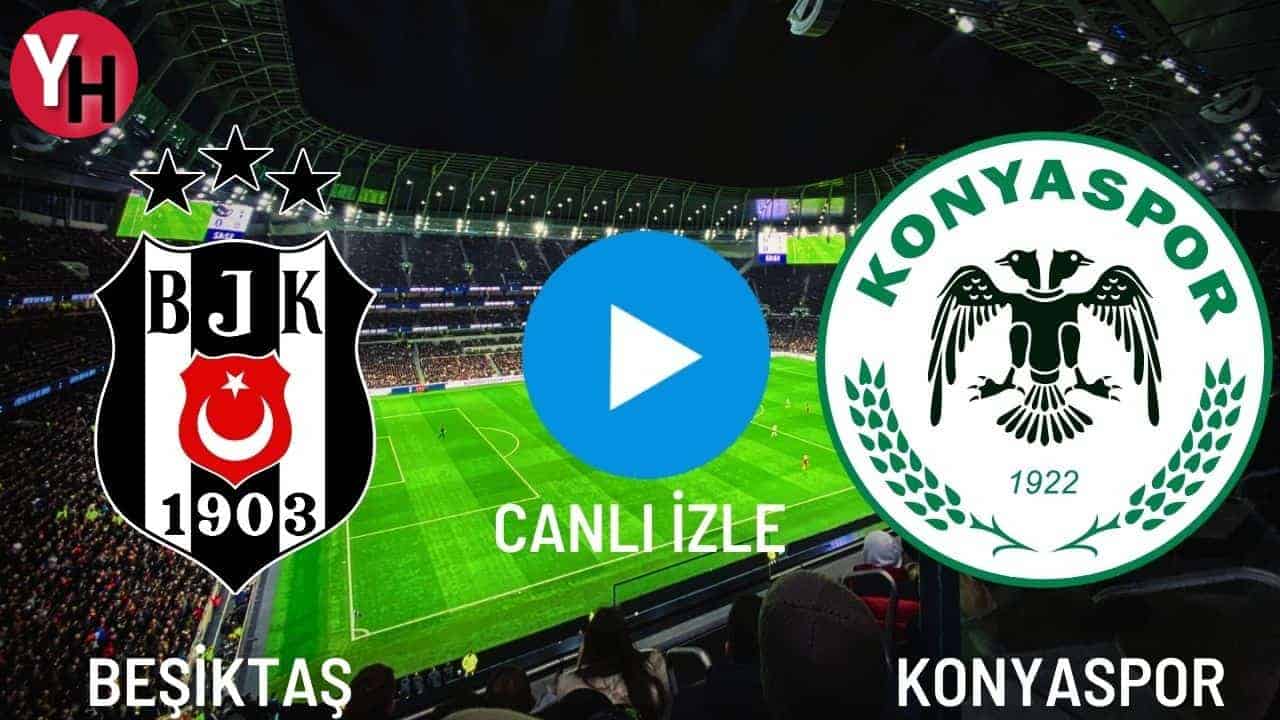CANLI MAÇ İZLE | Beşiktaş (BJK) – Konyaspor Maçı Canlı İzle!  Taraftarium24, Justin TV Canlı Maç İzle!