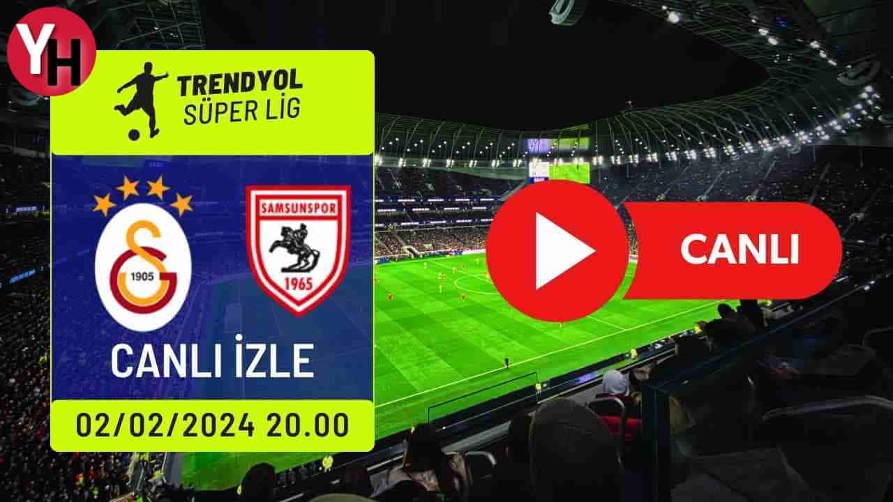 Galatasaray – Samsunspor Maçı CANLI YAYIN LİNKİ! GS Samsun Taraftarium24, Selçuk Sports, Justin TV, beIN Sports, TOD TV
