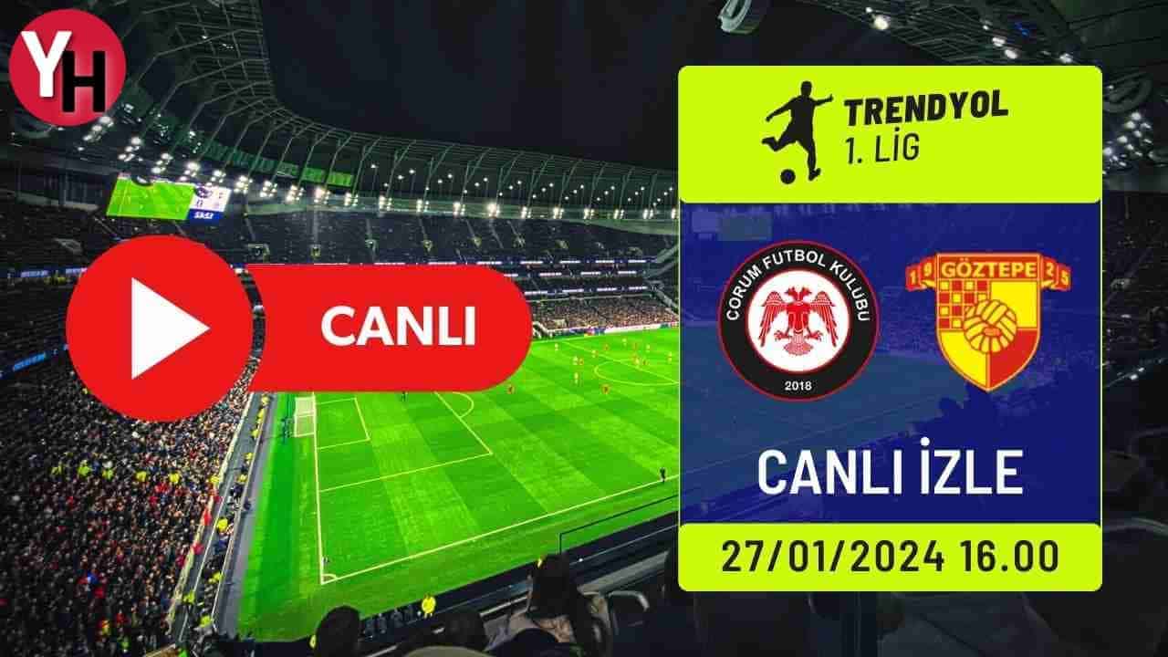 Ahlatcı Çorum FK – Göztepe Maçı Canlı İzle! Taraftarium24, Selçuk Sports Canlı Maç İzle!