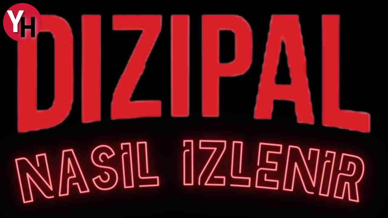 Dizipal Film Nasıl İzlenir? Dizipal Güncel Bağlantısı!