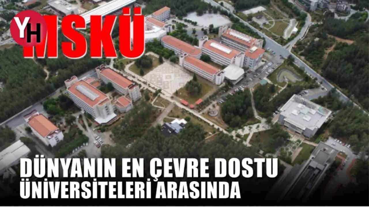 Dünya Üniversiteleri Arasında Çevre Dostu Lider MSKÜ