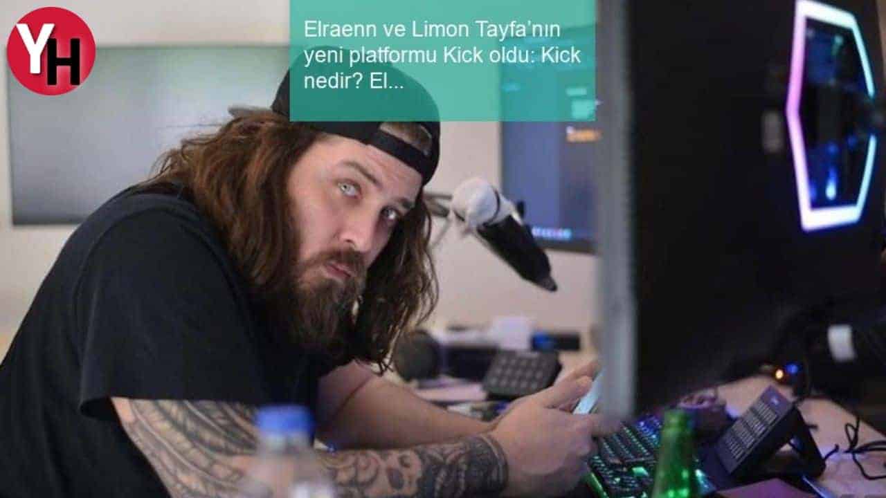 Elraenn ve Limon Tayfa, Kick’te Yayın Yapacak!