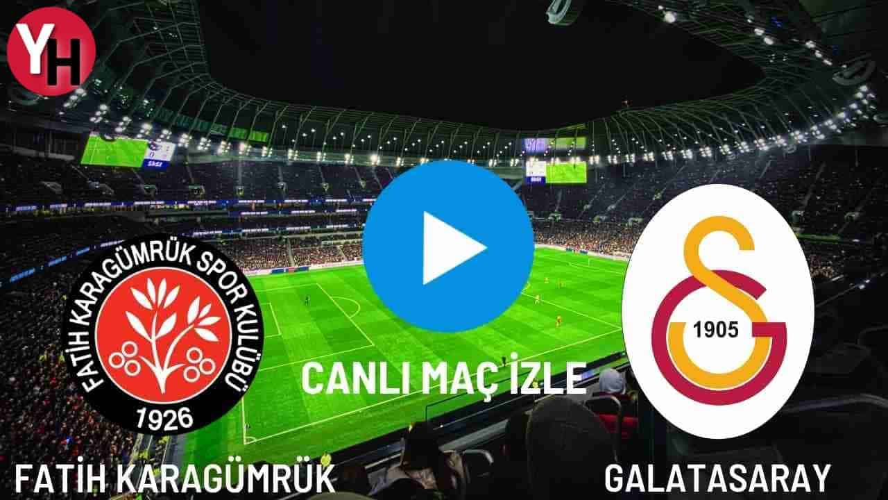 Fatih Karagümrük – Galatasaray Canlı Maç İzle! Taraftarium24, Justin TV, Selçuk Sports Canlı Maç İzle!