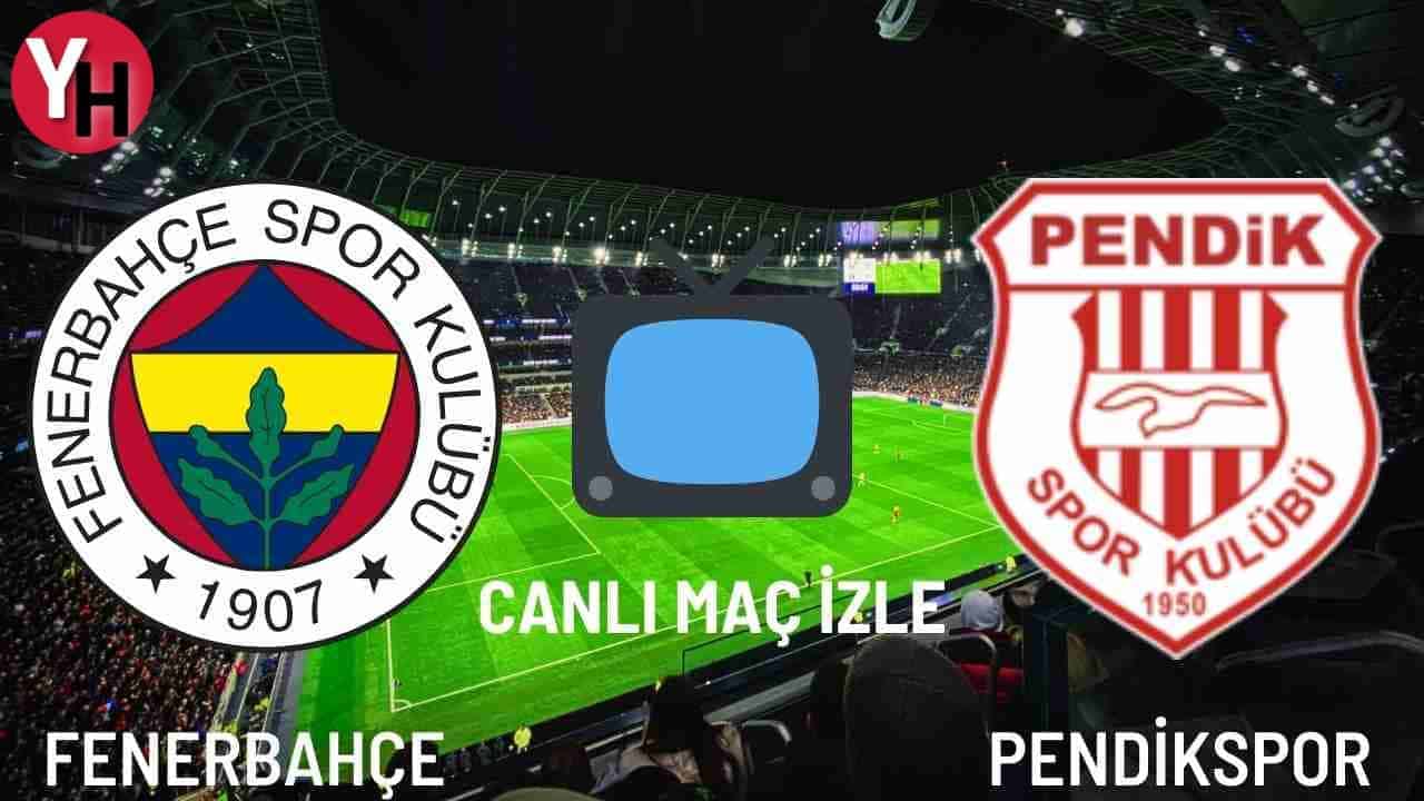 ?FENERBAHÇE – PENDİKSPOR CANLI MAÇ İZLE ? Justin TV, Taraftarium24, Selçuk Sports Canlı Maç İzle!