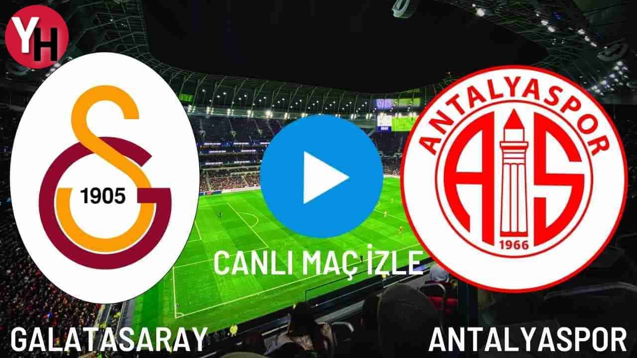 CANLI MAÇ İZLE | GALATASARAY ANTALYASPOR CANLI MAÇ İZLE! GS maçı saat hangi kanalda, kaçta? GS Maçı Canlı İzle!