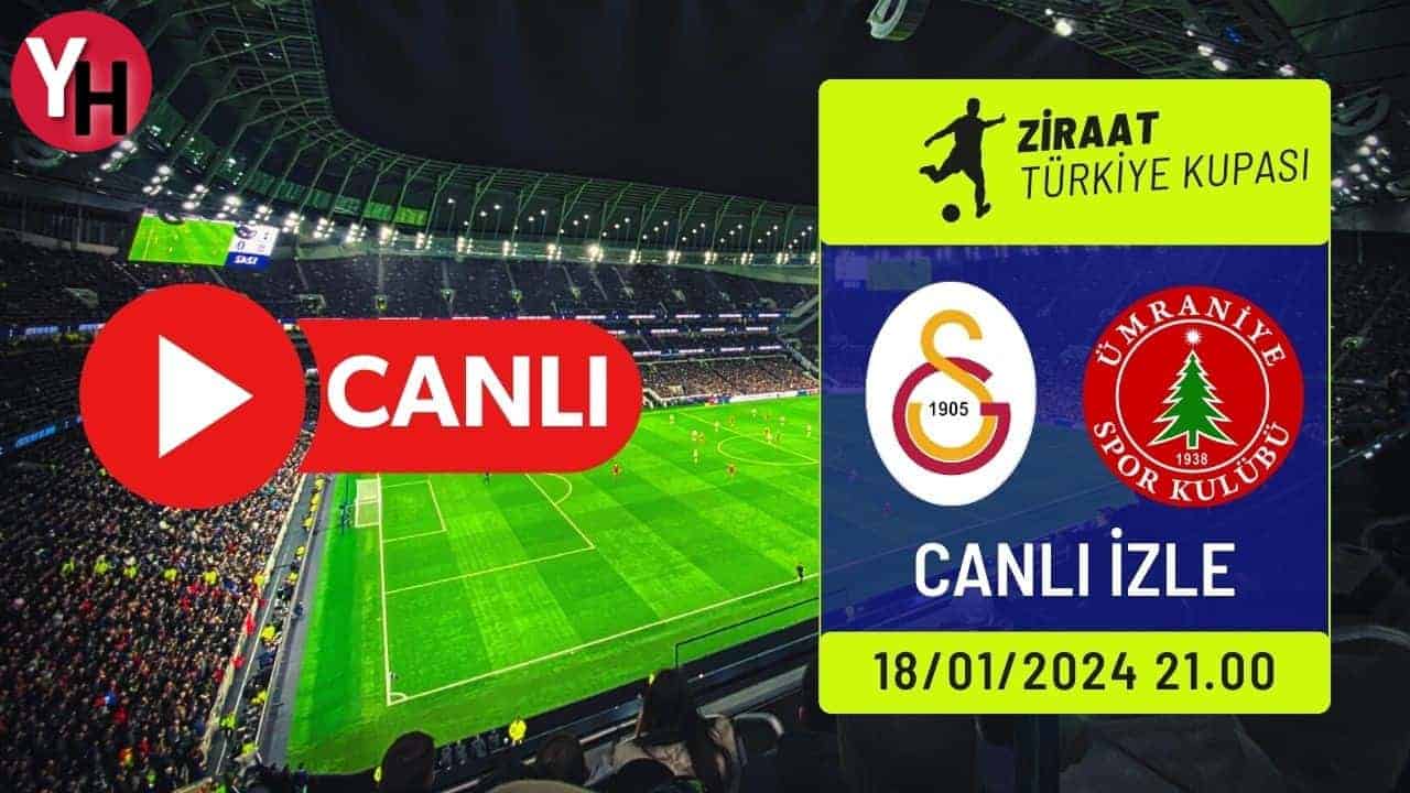 Galatasaray Maçı Canlı Yayın Linki! GS – Ümraniyespor Canlı Maç İzle!