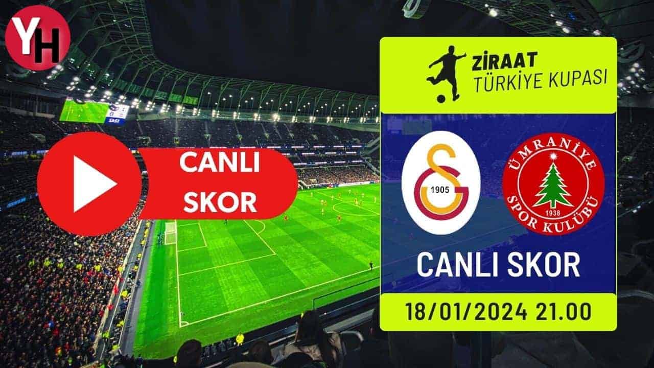 Galatasaray – Ümraniyespor Canlı Skor! Canlı Skor ve Canlı Yayın Linki