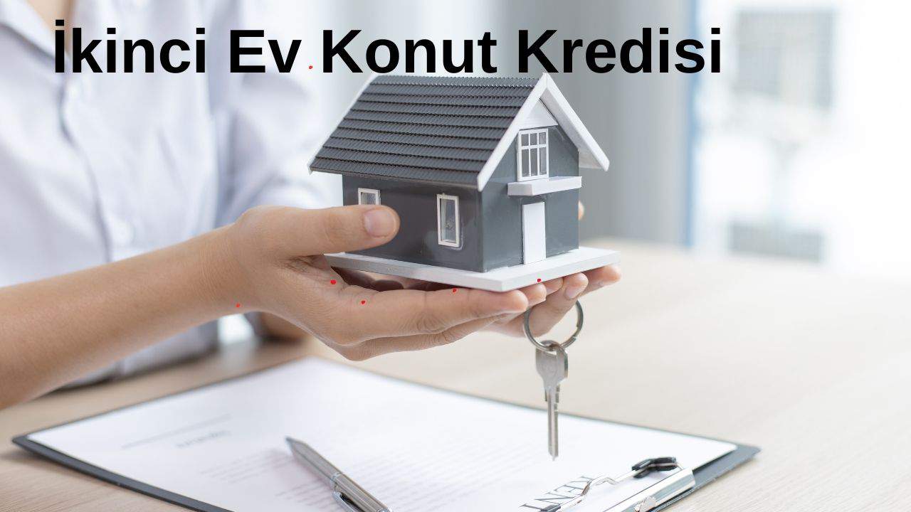 İkinci Ev Konut Kredisi: Kredi Şartlarında Değişiklikler