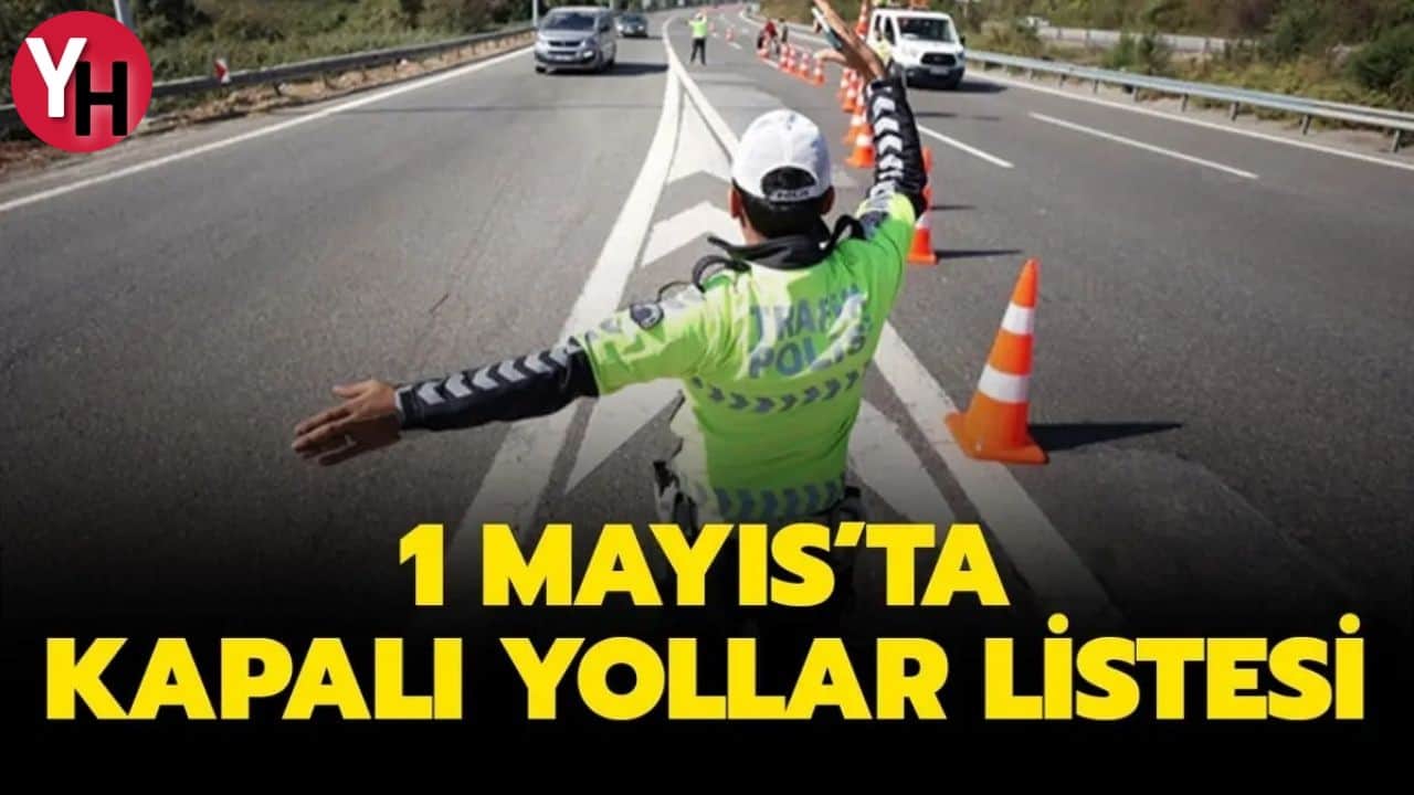 İstanbul’da 1 Mayıs 2024’te Hangi Yollar Kapalı Olacak?