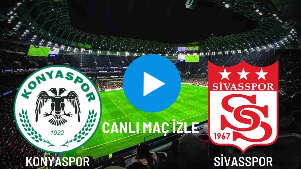 Konyaspor – Sivasspor Canlı Maç İzle! Taraftarium24, Justin TV, Selçuk Sports Canlı Maç İzle!