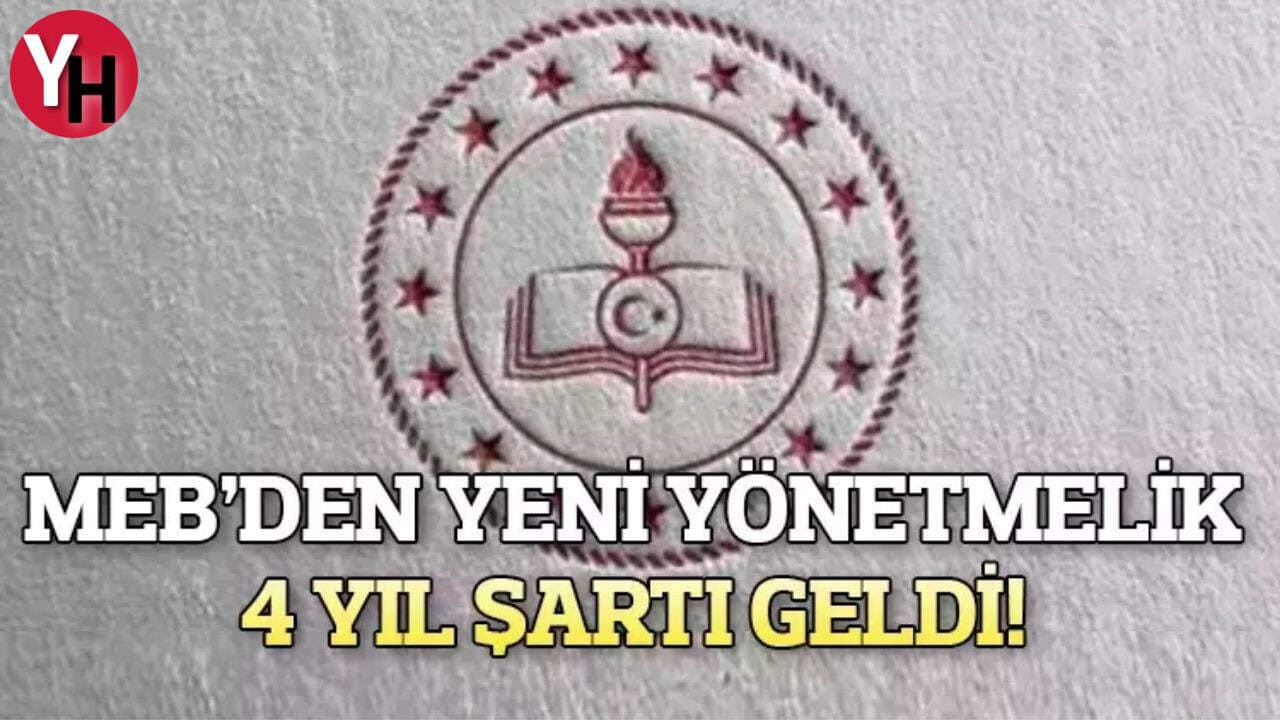 MEB Yönetici Atama Yönetmeliği’nde Değişiklik: 4 Yılını Doldurmadan Atama İsteyen Yöneticiler Dikkat!