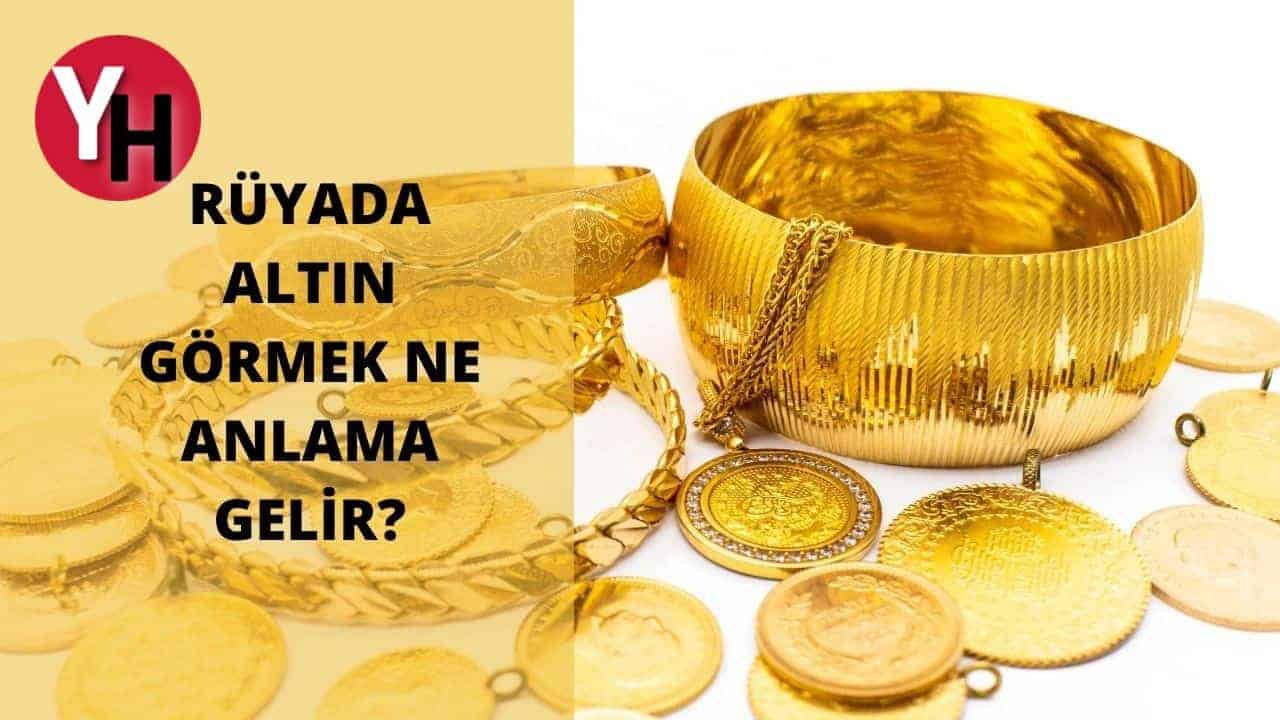 Rüyada Altın Görmek Ne Demek?