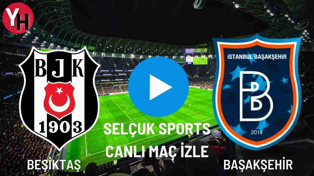 Selçuk Sports Beşiktaş – Başakşehir Canlı Maç İzle! BJK Taraftarium24, Justin TV Canlı Maç İzle!