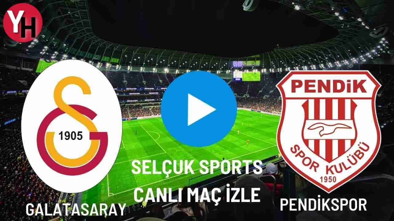 Selçuk Sports Galatasaray – Pendikspor Canlı Maç İzle! Taraftarium24, Justin TV Canlı Maç İzle!