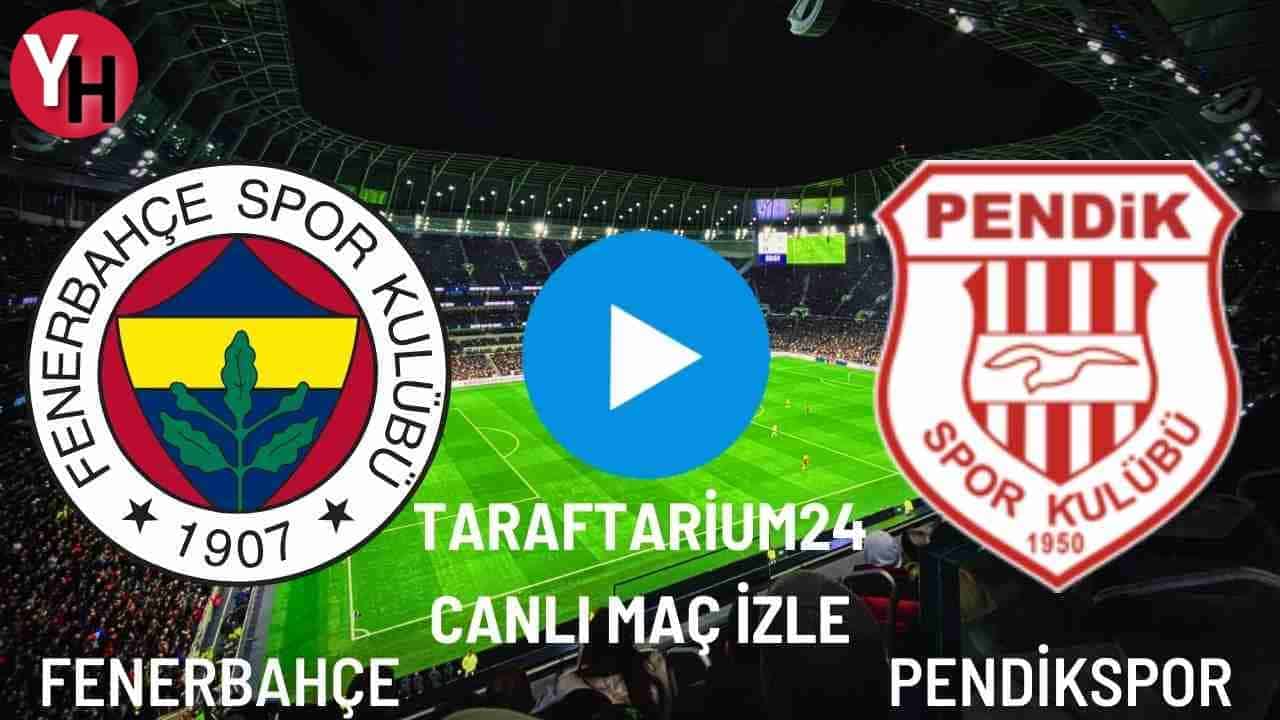 Taraftarium24 Fenerbahçe – Pendikspor Canlı Maç İzle! Taraftarium24 FB – Pendik Canlı Maç İzleme Linki!