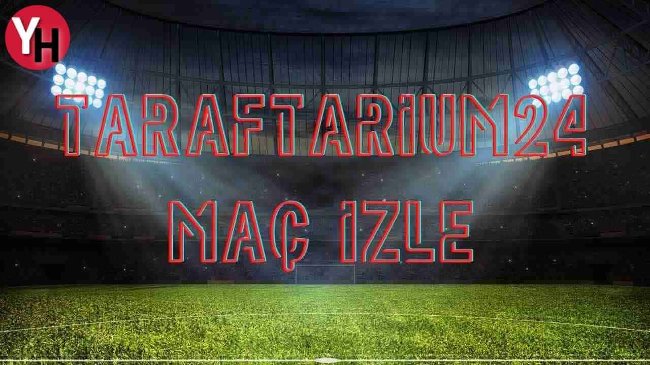 Taraftarium24 İzle! Taraftarium24 Canlı Maç İzle!