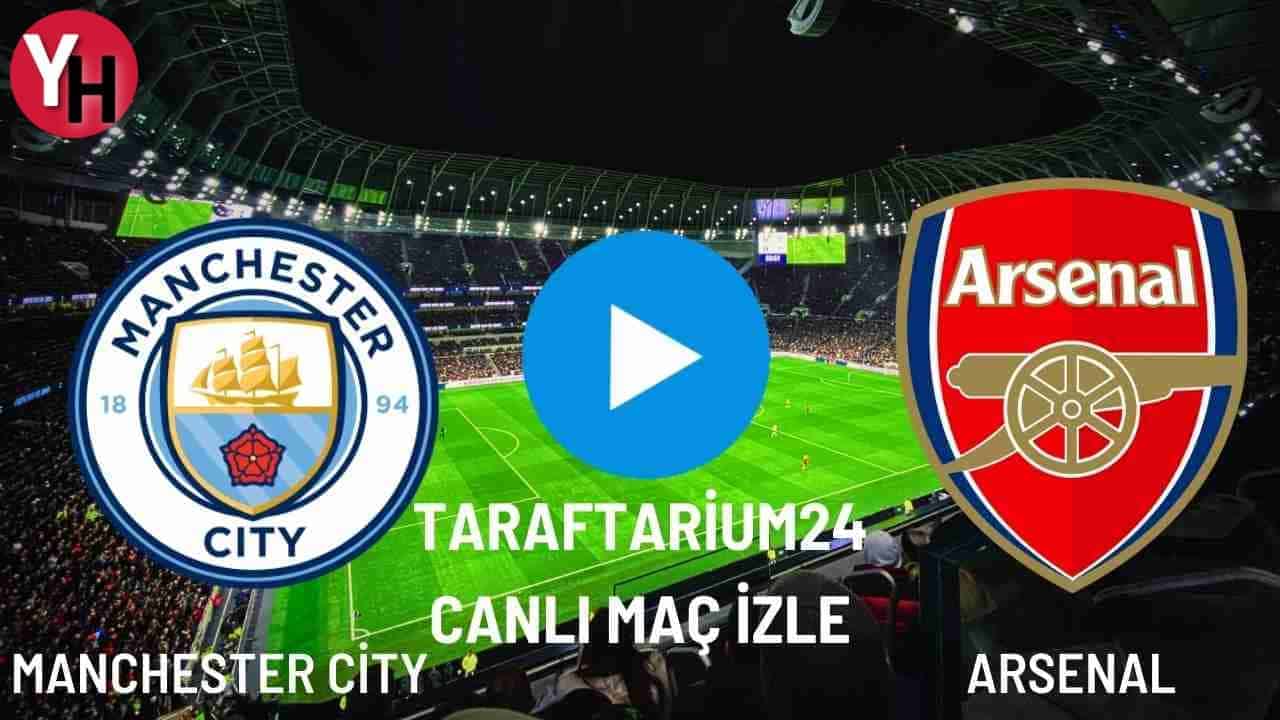 Taraftarium24 Manchester City – Arsenal Canlı Maç İzle! Justin TV, Selçuk Sports Canlı Maç İzle