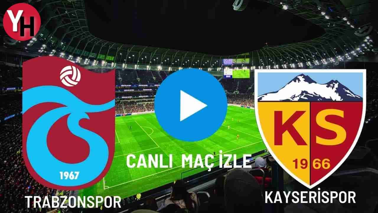 Trabzonspor – Kayserispor Canlı Maç İzle! Taraftarium24, Justin TV, Selçuk Sports Canlı Maç İzle!