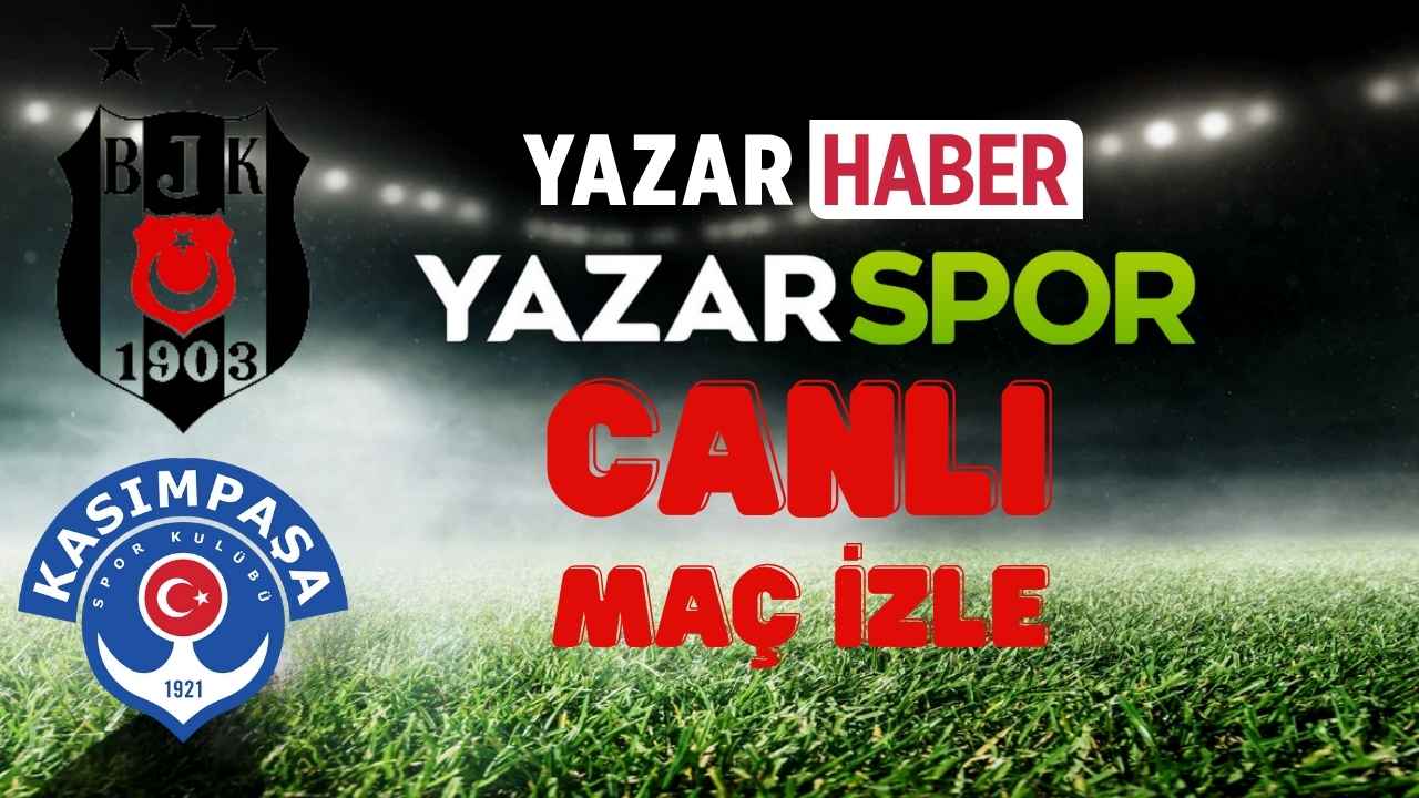 Beşiktaş Kasımpaşa CANLI İZLE! Şifresiz Beşiktaş Kasımpaşa Canlı Maç Yayın Linki
