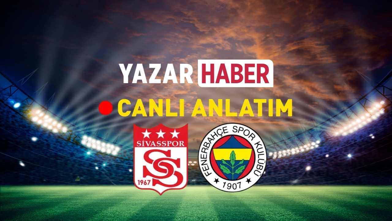 Sivasspor – Fenerbahçe Maçı Canlı İzle