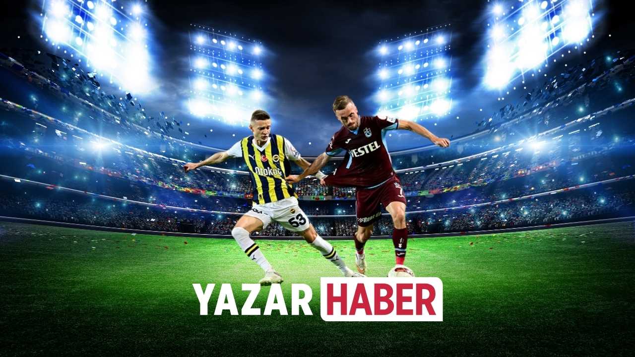 fenerbahçe - trabzonspor canlı maç izle yazarhaber.com.tr