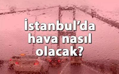 Yarın İstanbul’da hava durumu ve kar yağışı olasılığı