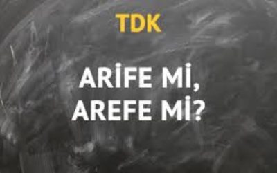 TDK’ya göre arefe nasıl yazılır? Arife mi yoksa arefe mi?