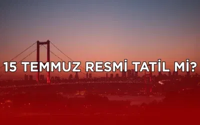 15 Temmuz 2025 Salı tatil ilan edilecek mi?