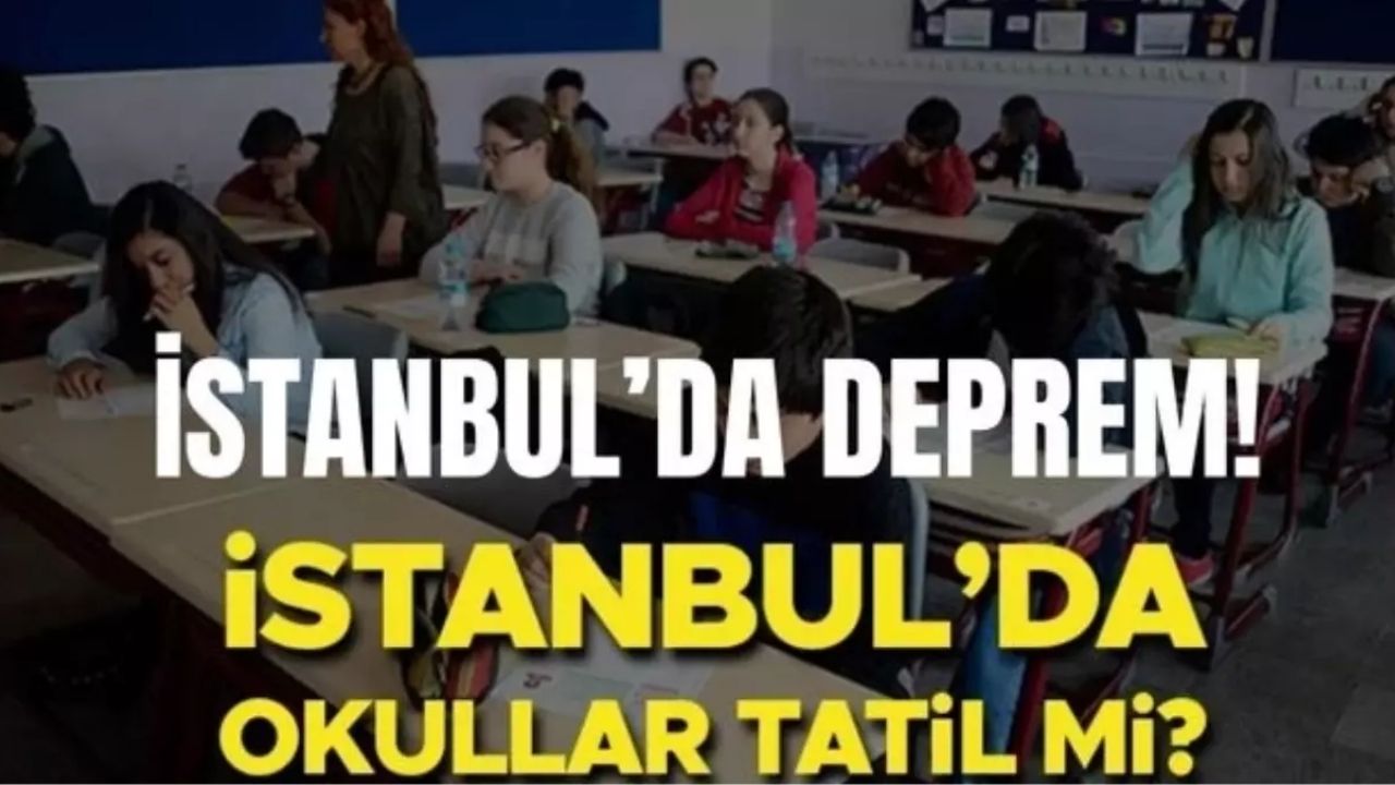 İstanbul'da yarın okullar tatil mi SON DAKİKA 27 Ekim'de deprem nedeniyle tatil kararı!