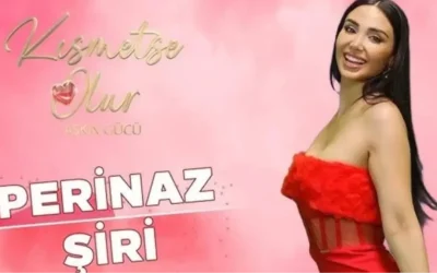 Perinaz Şiri: Kısmetse Olur 3. Sezon Yarışmacısı Hakkında Bilgiler